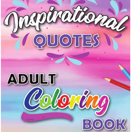 Inspirational Quotes Adult Coloring Book